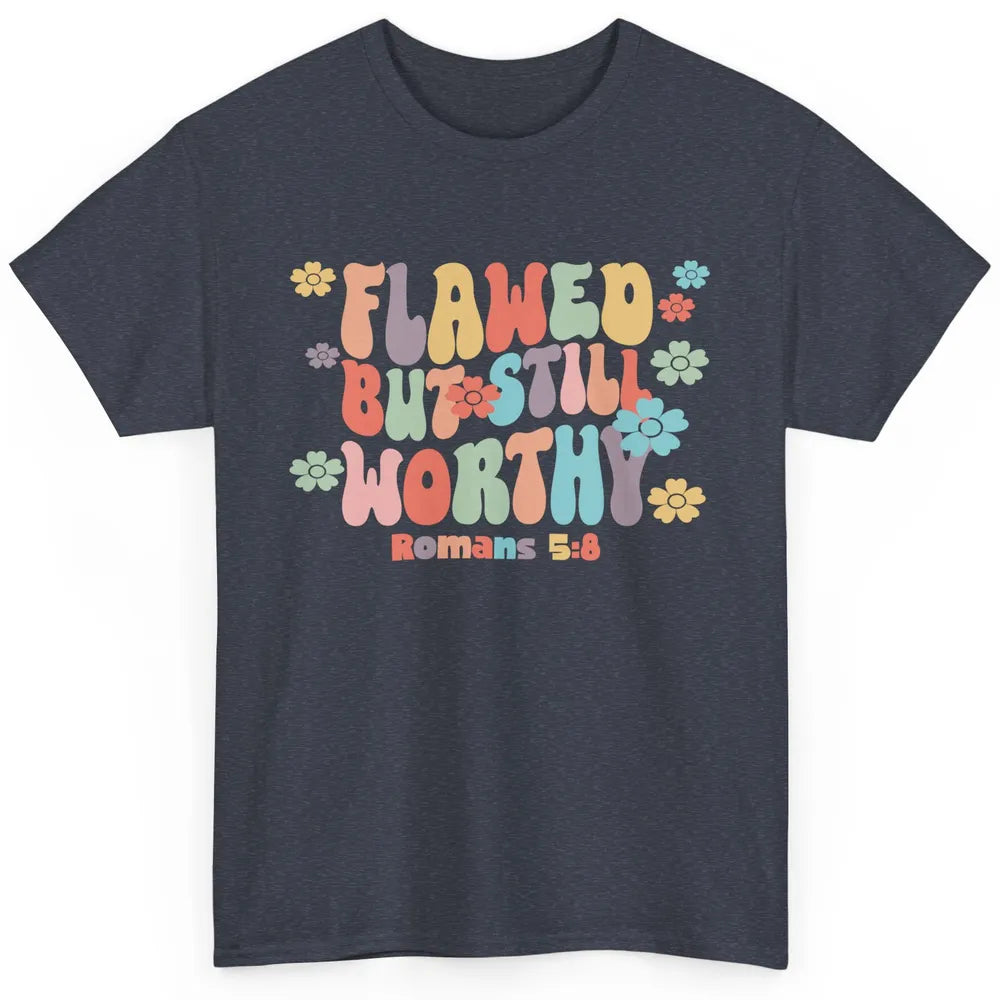 Floral Groovy Christian Flawed But Still Worthy Bible Verse Classic Unisex T-Shirt