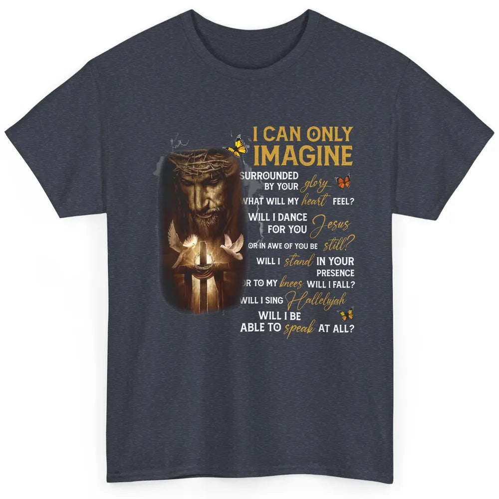 Butterfly Jesus Cross I Can Imagine Christian Religious Classic Unisex T-Shirt