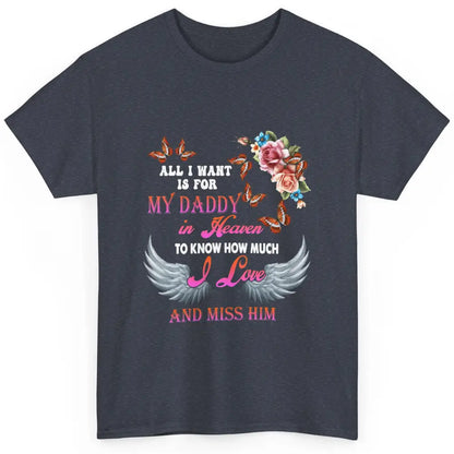 All I Want For Daddy Love Dad In Heaven Angel Wings Guardian Classic Unisex T-Shirt