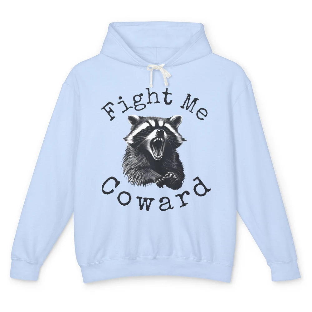 Funny Raccoon Fight Me Coward Sarcastic Racoon Inspiration Unisex Lightweight Hoodie