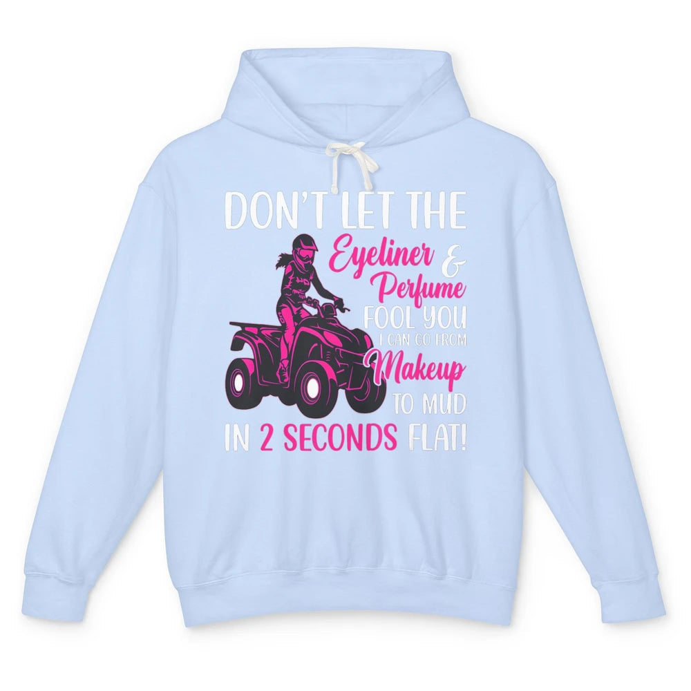 ATV Girl Makeup To Mud Four Wheel Quad Bike SXS Rider Woman Unisex Lightweight Hoodie