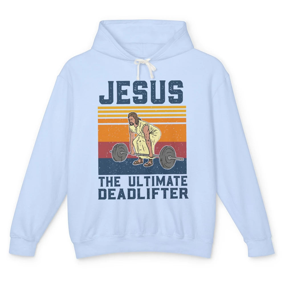 Jesus Ultimate Deadlifter Funny Jesus Gym Vintage Fitness Unisex Lightweight Hoodie