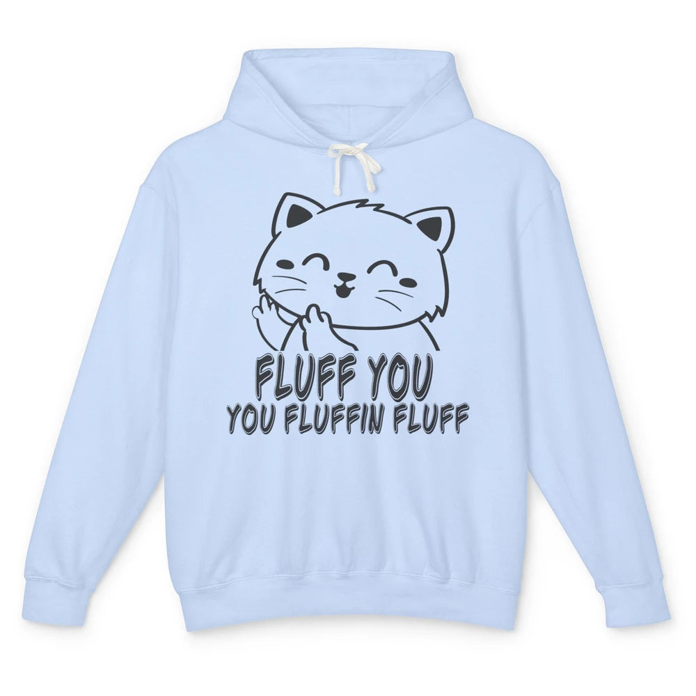 Funny Cat Fluff Fetch You F Word Pun Sarcastic Kitten Joke Unisex Lightweight Hoodie