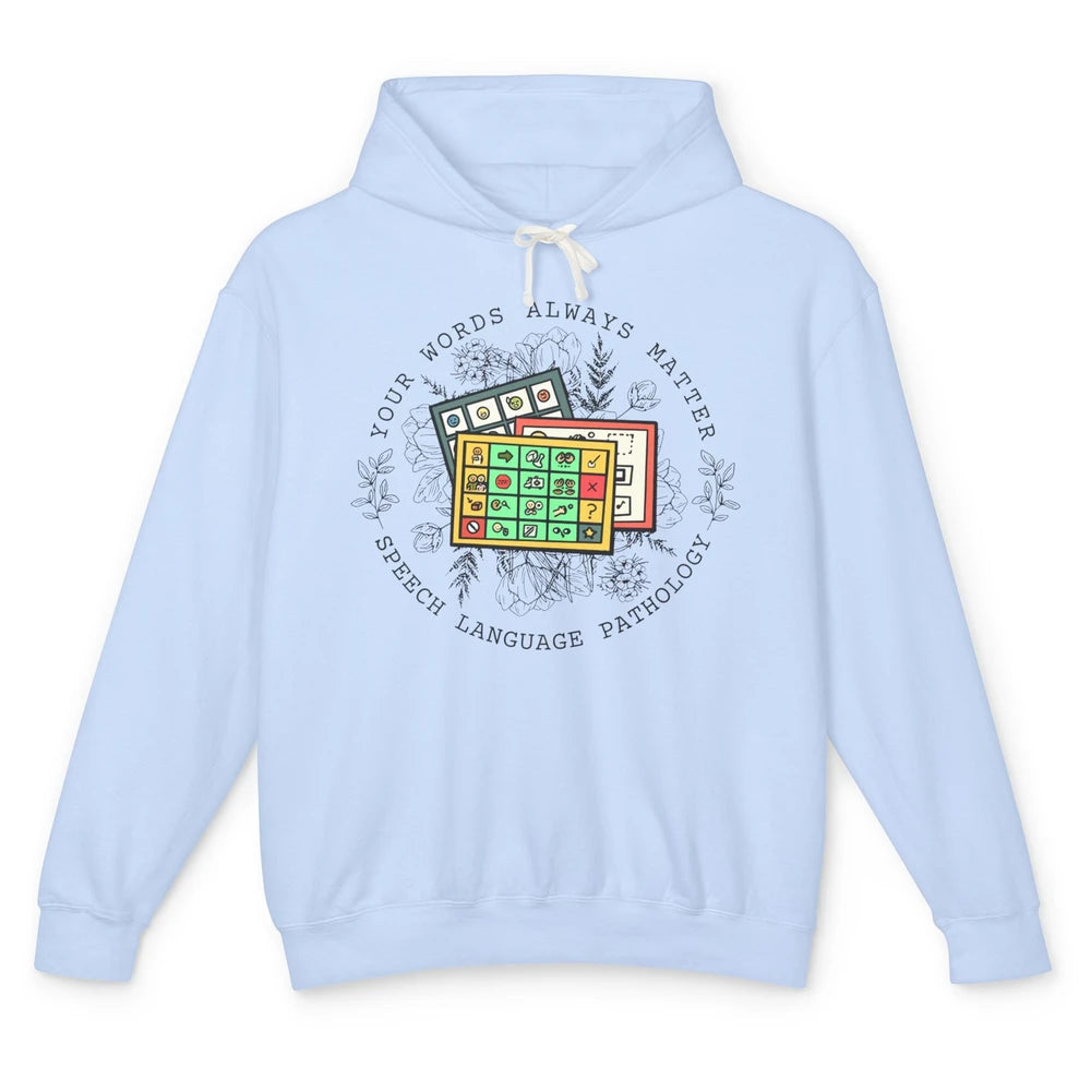 Your Words Always Matter Speech Pathology Sped Teacher Gift Unisex Lightweight Hoodie