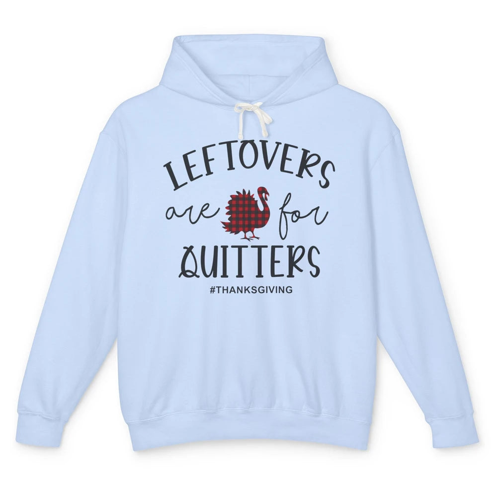 Leftovers Are For Quitters Funny Thanksgiving Turkey Dinner Unisex Lightweight Hoodie