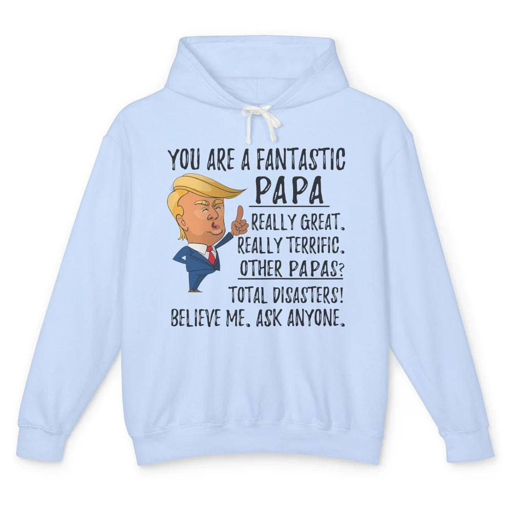 Funny Trump Fathers Day Grandpa Gift You Are Fantastic Papa Unisex Lightweight Hoodie