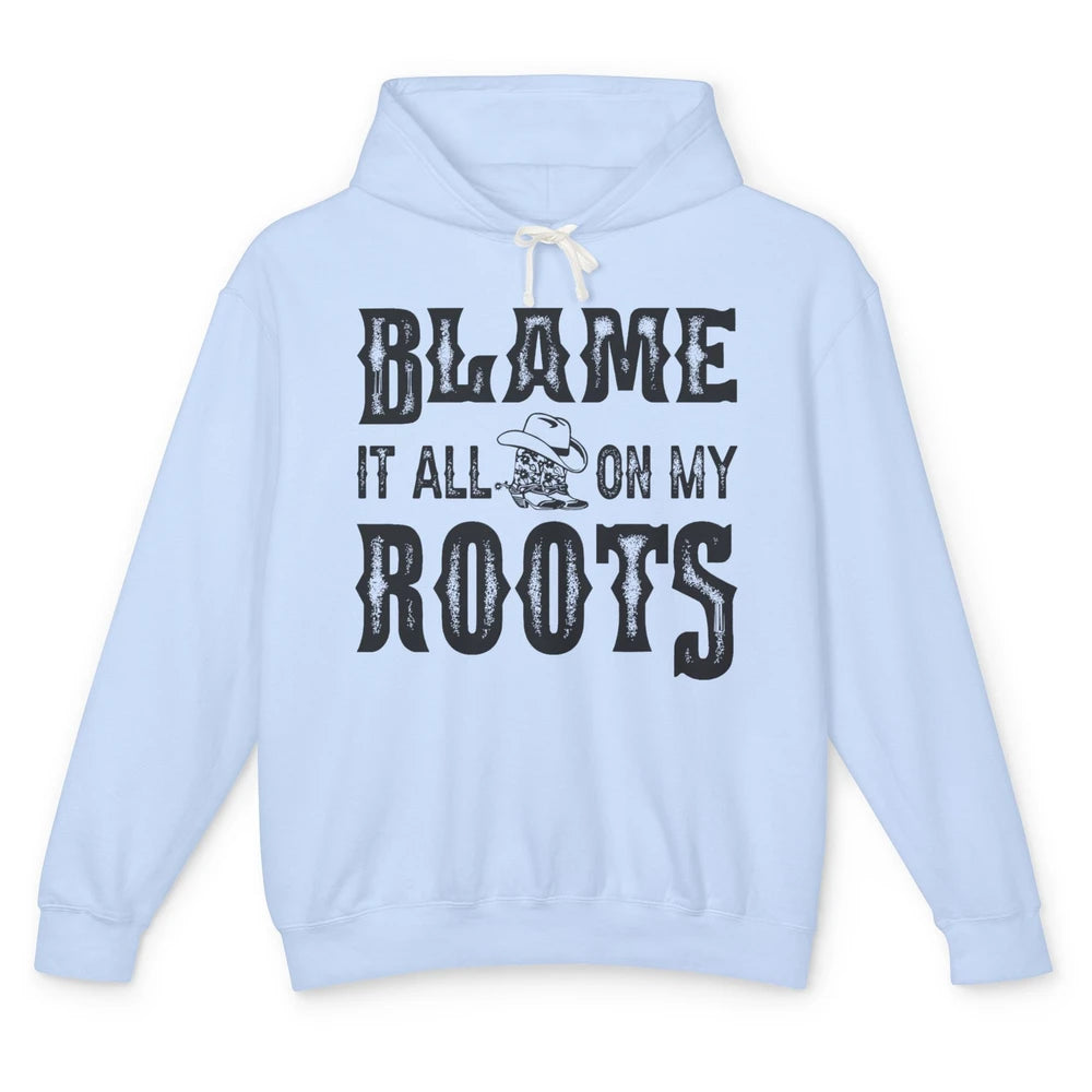 Retro Cowboy Boots Hat Blame It On My Roots Western Cowgirls Unisex Lightweight Hoodie