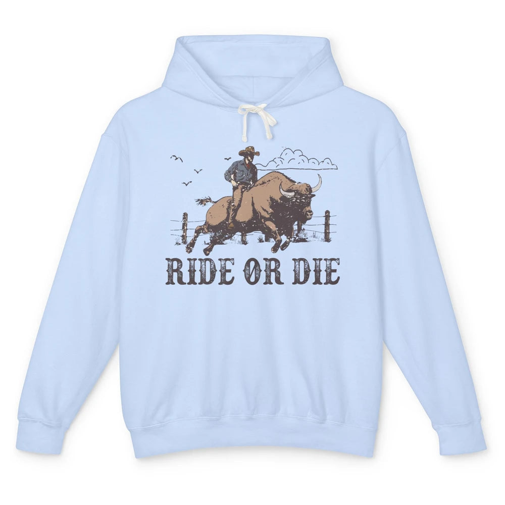 Retro Cowboy Bull Riding Ride Or Die Western Country Rodeo Unisex Lightweight Hoodie