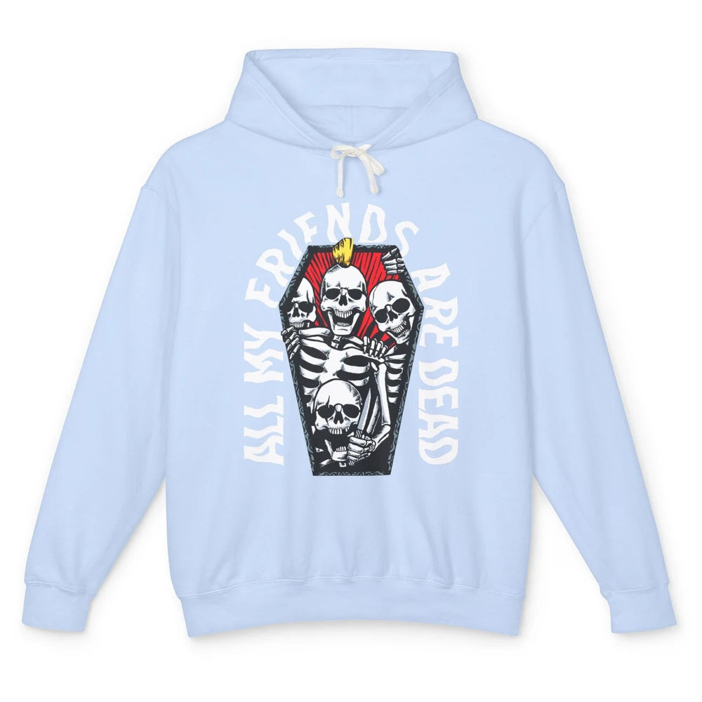 All My Friends Are Dead Gothic Skull Skeleton Punk Halloween Unisex Lightweight Hoodie