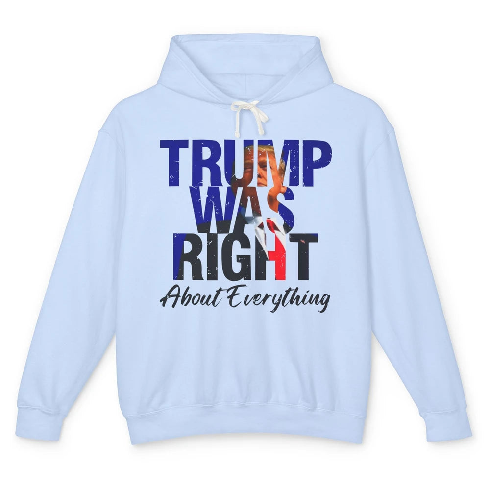 Trump Was Right About Everything Trump Support Republican Unisex Lightweight Hoodie