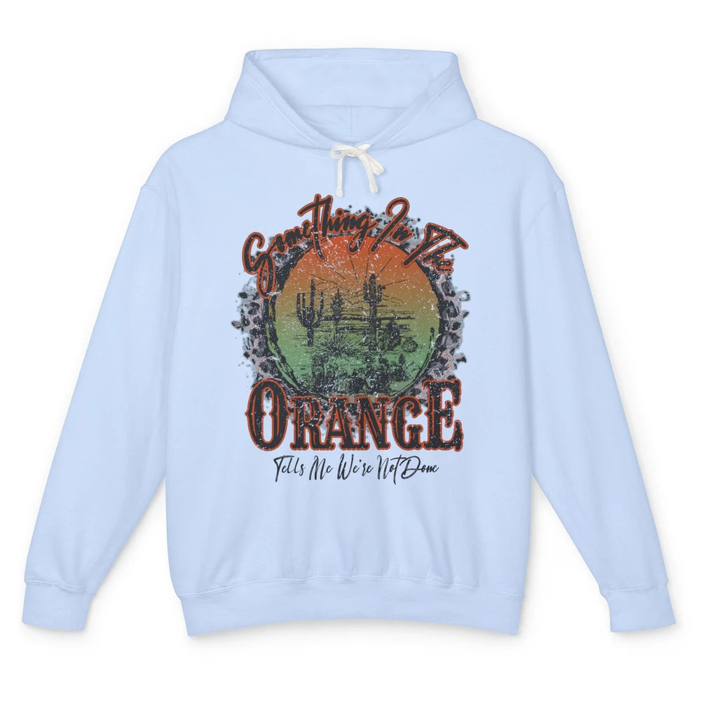 Retro Desert Sunset Something In The Orange Western Country Unisex Lightweight Hoodie