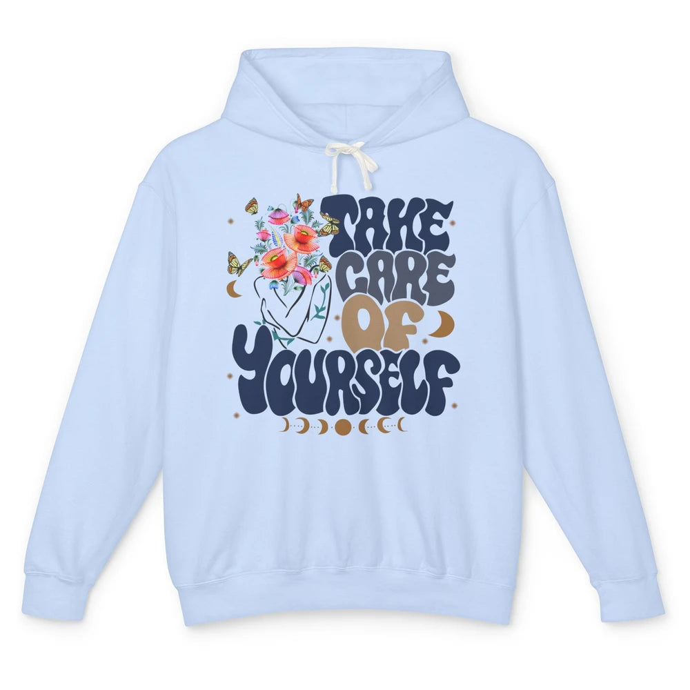 Take Care Of Yourself Mental Health Anxiety Inspirational Unisex Lightweight Hoodie