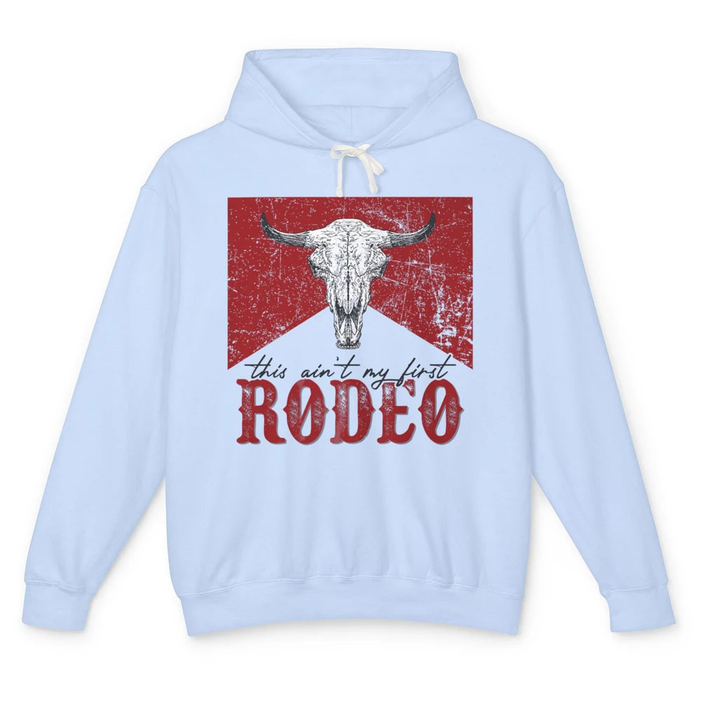 This Aint My First Rodeo Bull Skull Heifer Western Vintage Unisex Lightweight Hoodie