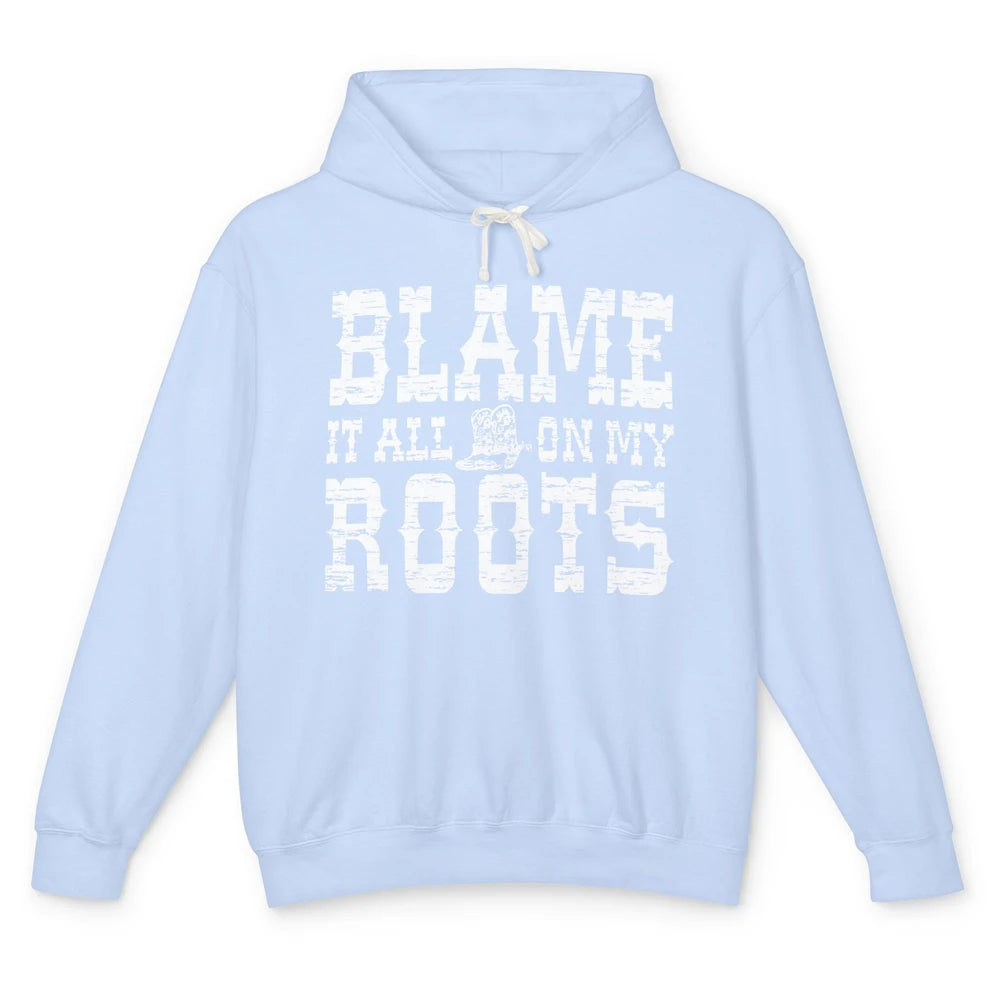 Retro Cowboy Boots Hat Blame It On My Roots Western Cowgirls Unisex Lightweight Hoodie