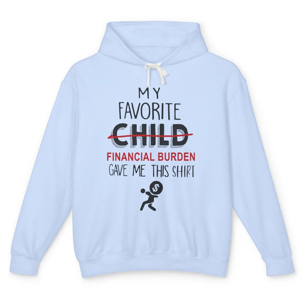 Mothers Fathers Day My Favorite Financial Burden Gave Me Unisex Lightweight Hoodie