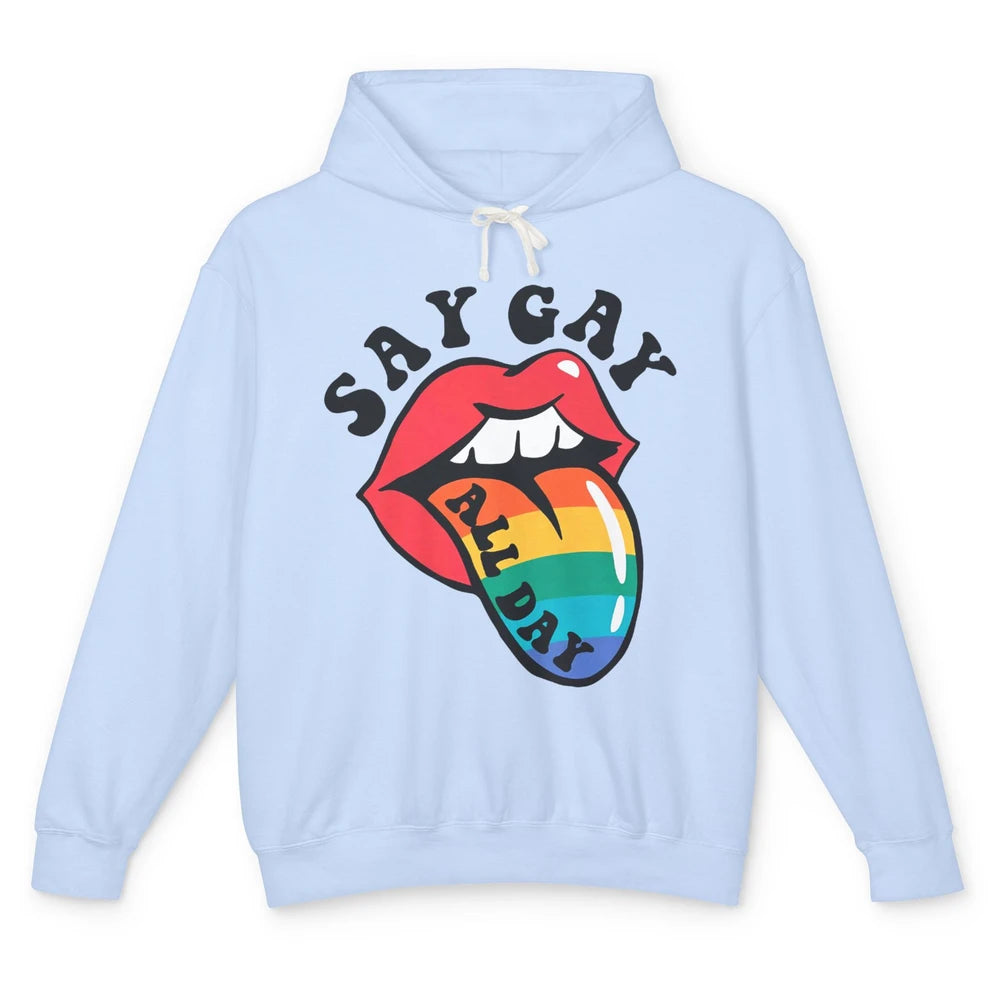 Say Gay All Day Rainbow LGBT Pride Month Lesbian Proud LGBT Unisex Lightweight Hoodie