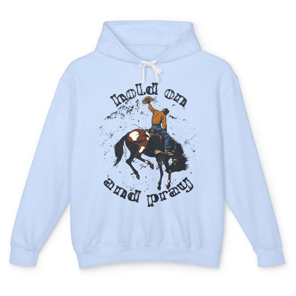 Retro Christian Cowboy Bucking Horse Hold On Pray Western Unisex Lightweight Hoodie