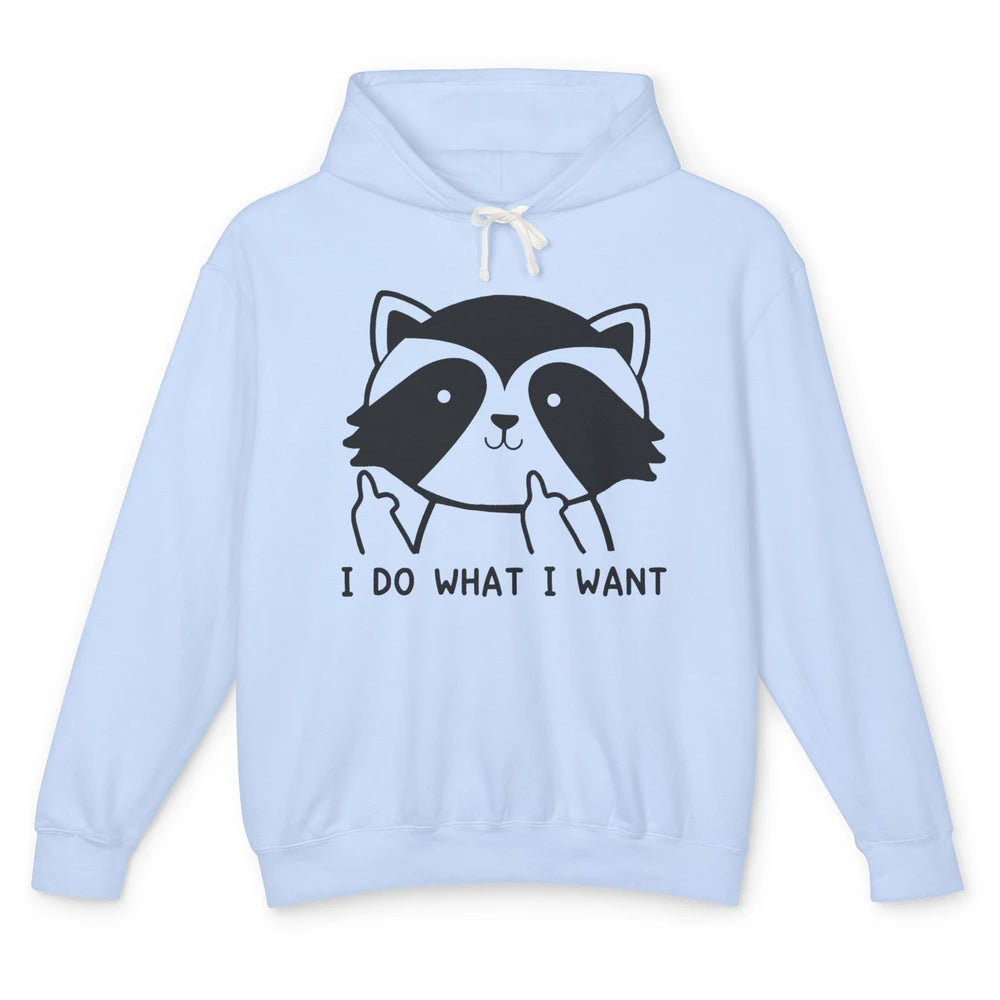 Funny Raccoon I Do What I Want Sarcastic Racoon Motivational Unisex Lightweight Hoodie