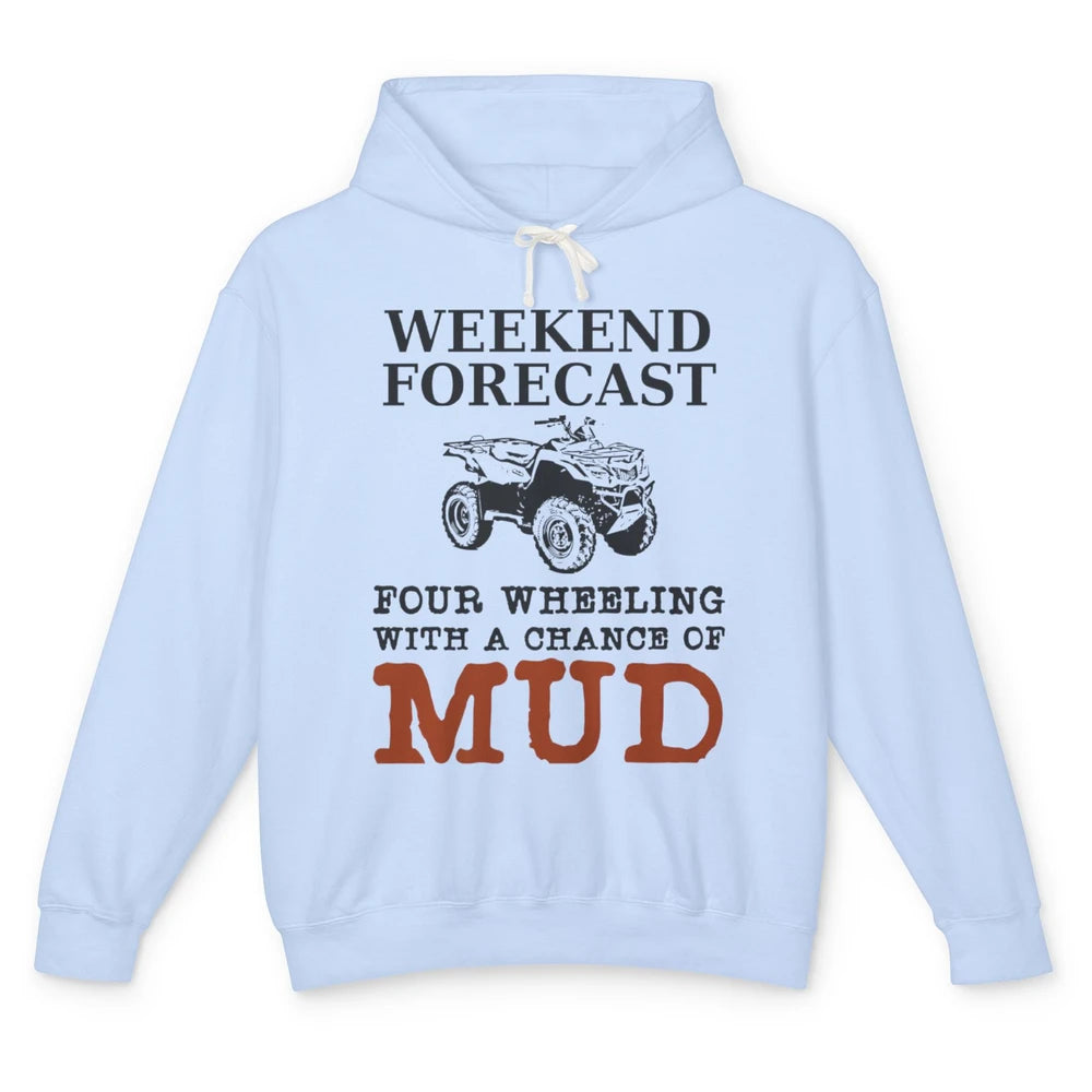 Dirty 4 Wheeler Chance Riding Truck Mud UTV ATV SXS Offroad Unisex Lightweight Hoodie