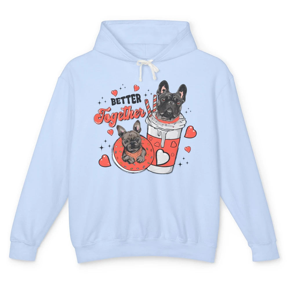 Better Together French Bulldog Valentine Day Frenchie Couple Unisex Lightweight Hoodie