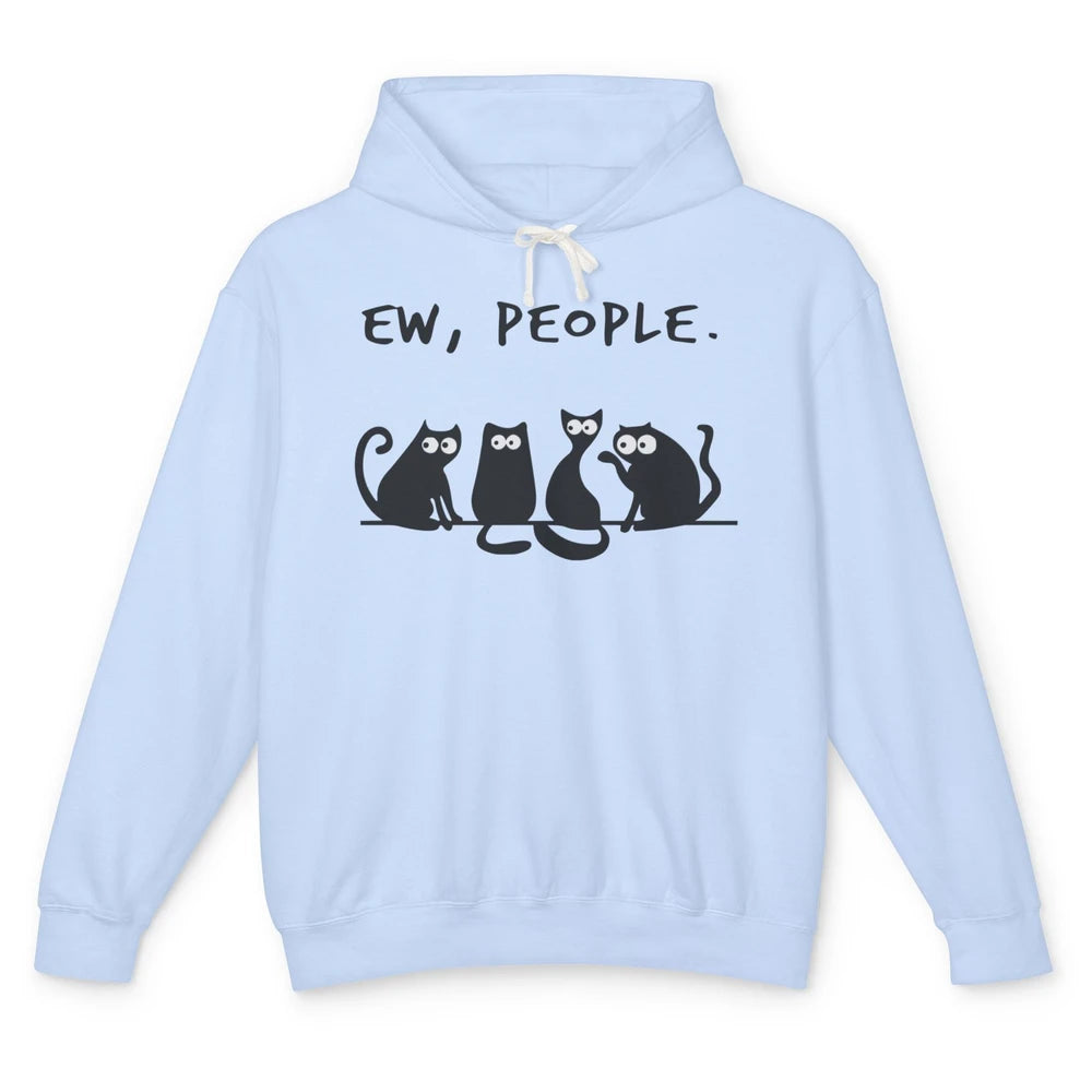 Funny Ew People Black Cat Line Peeking Pet Sarcastic Owner Unisex Lightweight Hoodie