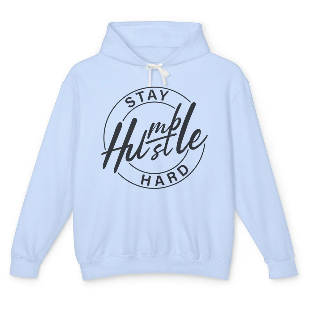 Always Stay Humble Hustle Hard Be Kind Motivational Quote Unisex Lightweight Hoodie