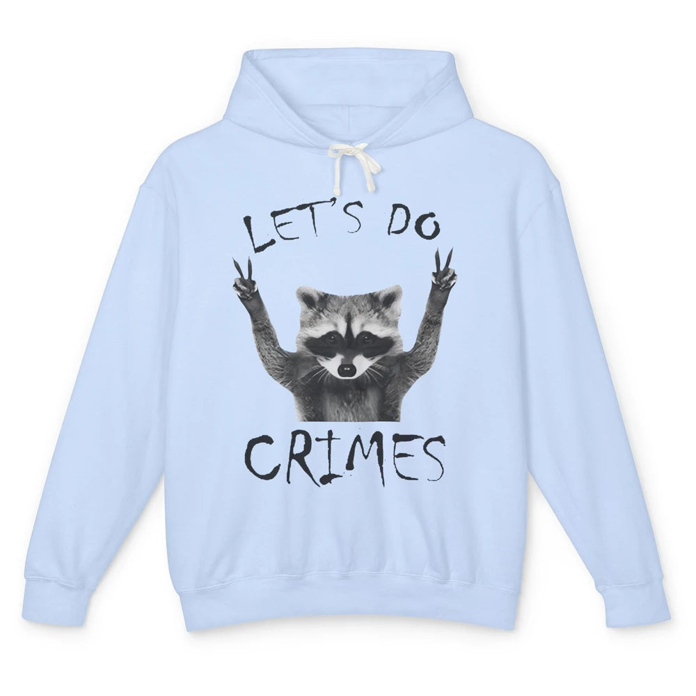 Funny Raccoon Let's Do Crime Sarcastic Raccoon Trashed Panda Unisex Lightweight Hoodie