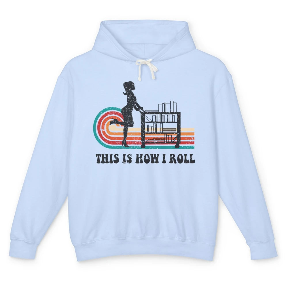 Vintage This Is How I Roll Bookworm Book Librarian Girl Unisex Lightweight Hoodie