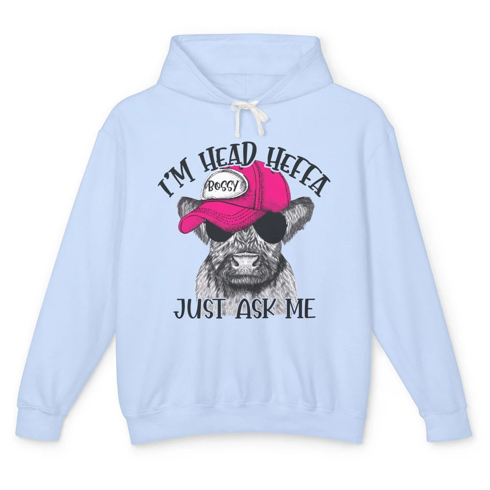 Funny Baby Heifer I'm Head Heffa Just Ask Me Cow Farm Animal Unisex Lightweight Hoodie