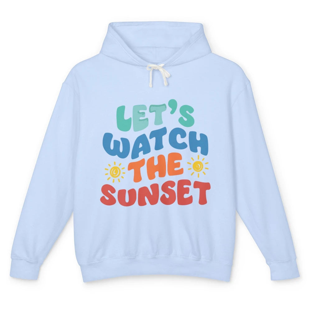 Groovy Lets Watch The Sunset Beach Summertime Break Sunshine Unisex Lightweight Hoodie