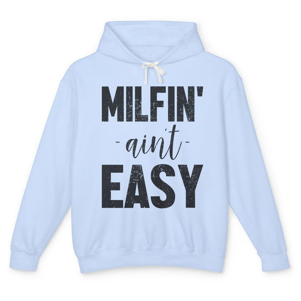 Funny Milfing Ain't Easy Sarcastic Antisocial Women Lady Unisex Lightweight Hoodie