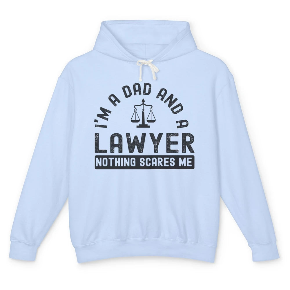 I'm A Dad And A Lawyer Nothing Scares Me Fathers Day Gift Unisex Lightweight Hoodie