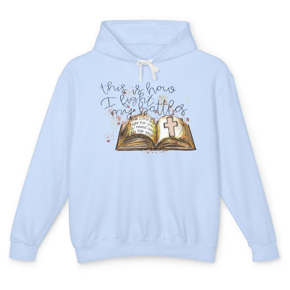 This Is How I Fight My Battles Bible Jesus Cross Christian Unisex Lightweight Hoodie