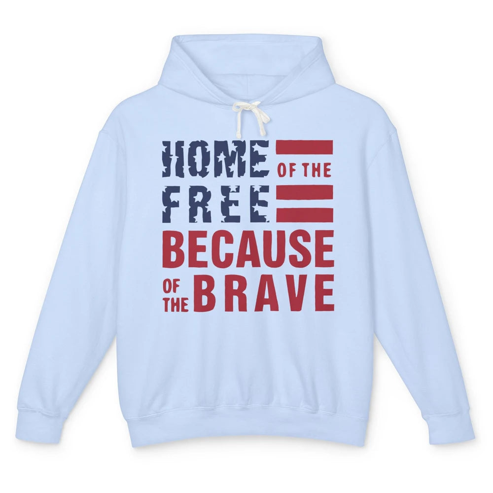 US Flag Home Of The Free Because Of The Brave July 4th Gift Unisex Lightweight Hoodie