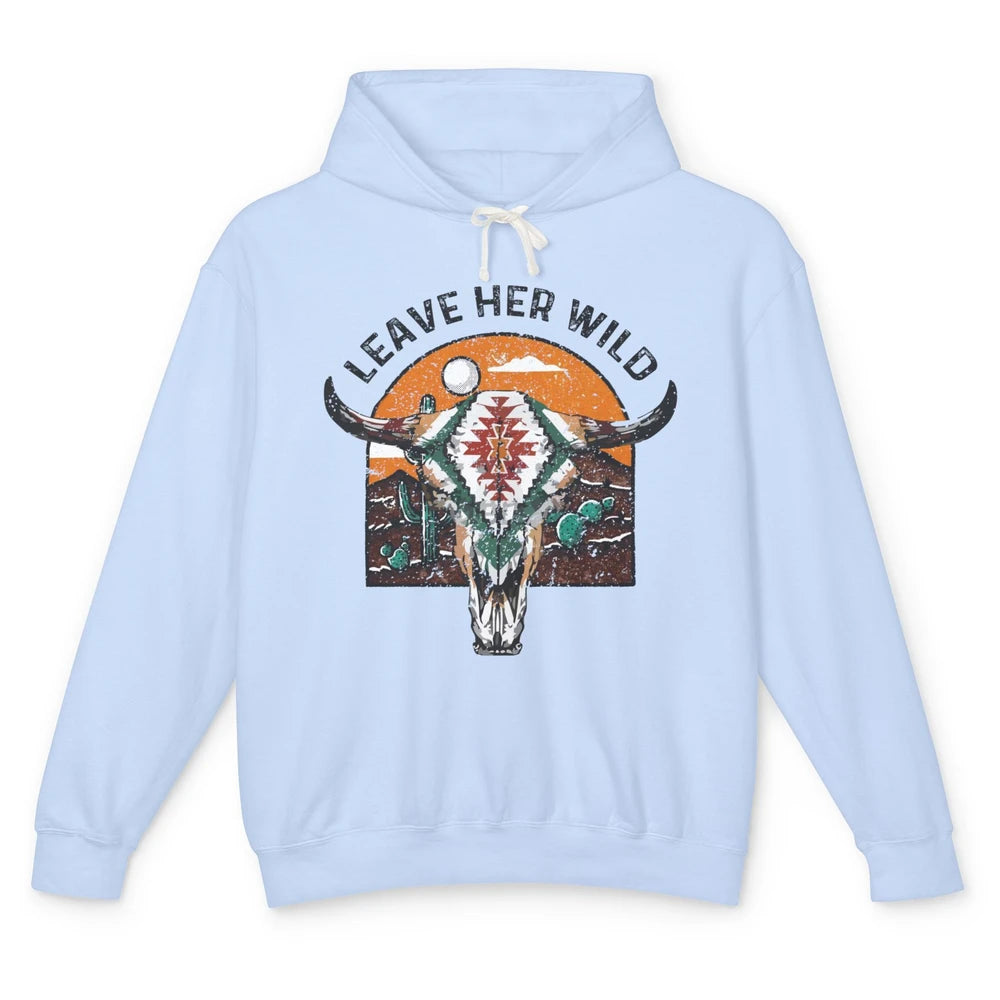 Retro Desert Boho Bull Skull Leave Her Wild Western Country Unisex Lightweight Hoodie