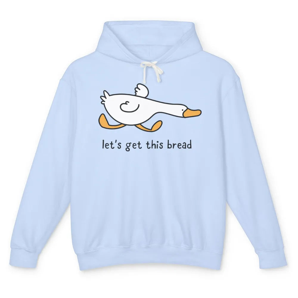 Funny Silly Goose Let's Get This Bread Sarcastic Duck Meme Unisex Lightweight Hoodie