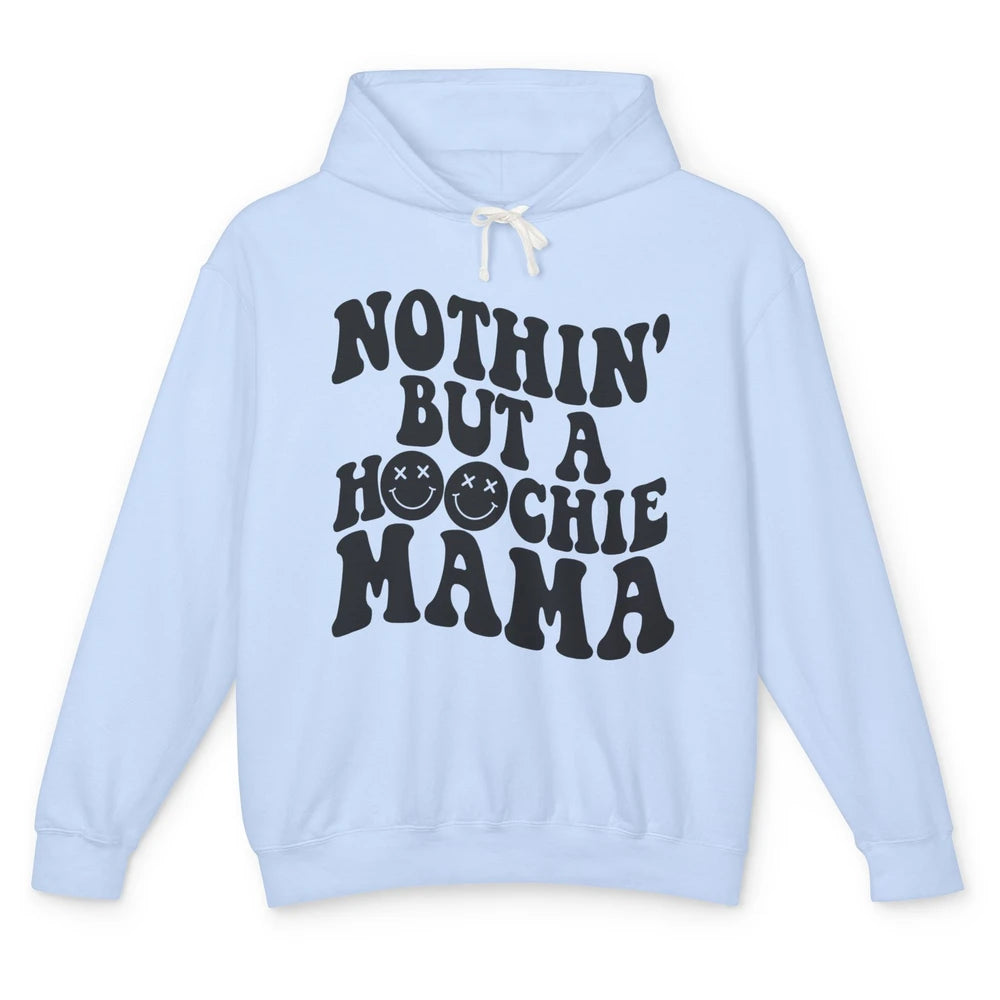 Nothing But A Hoochie Mama Funny Western Mama Mothers Day Unisex Lightweight Hoodie