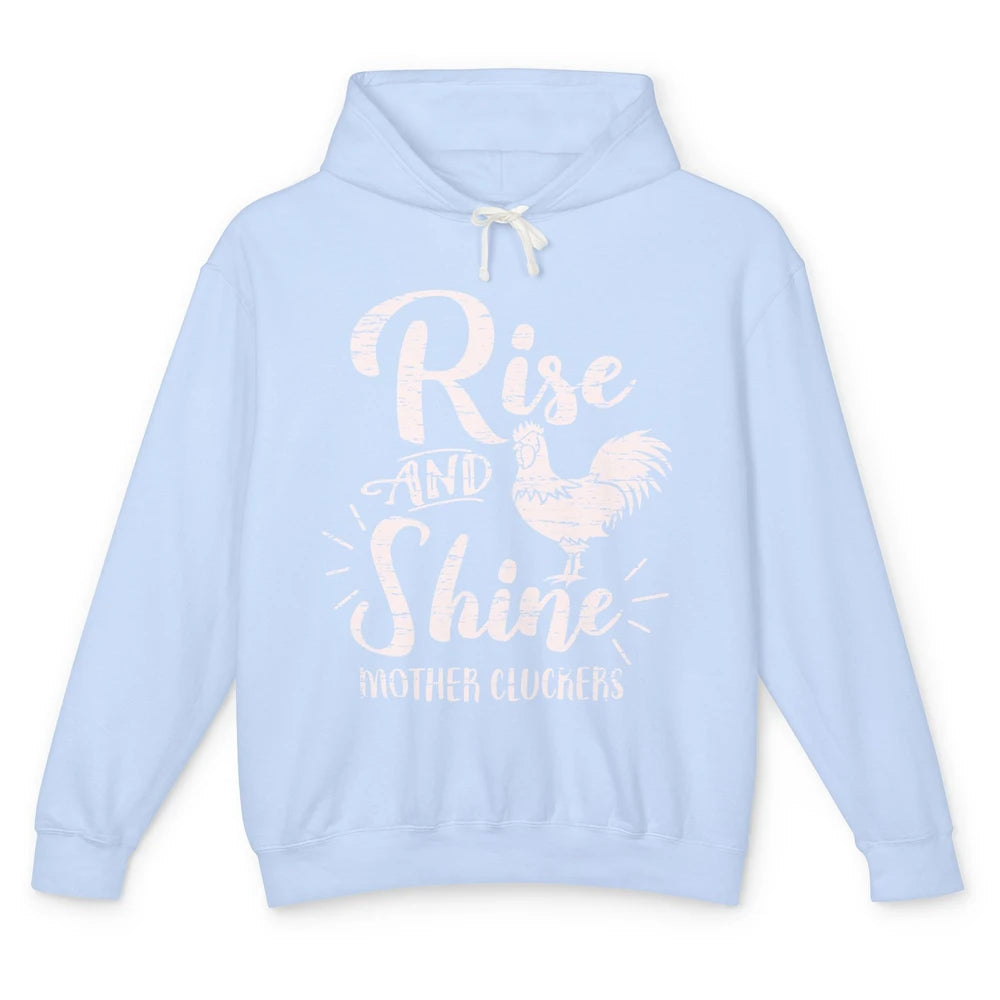 Chicken Rooster Rise And Shine Mother Cluckers Sarcastic Unisex Lightweight Hoodie