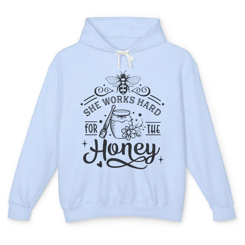 She Works Hard For The Honey Beekeeper Honey Bee Lovers Gift Unisex Lightweight Hoodie