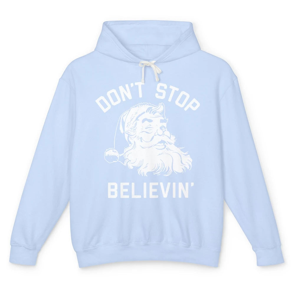 Funny Santa Claus Don't Stop Believing Christmas Lovers Unisex Lightweight Hoodie