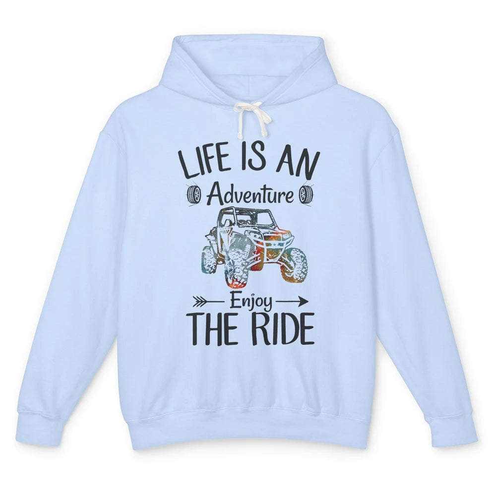 Life Is An Adventure Enjoy The Ride UTV Off-roading SXS Life Unisex Lightweight Hoodie