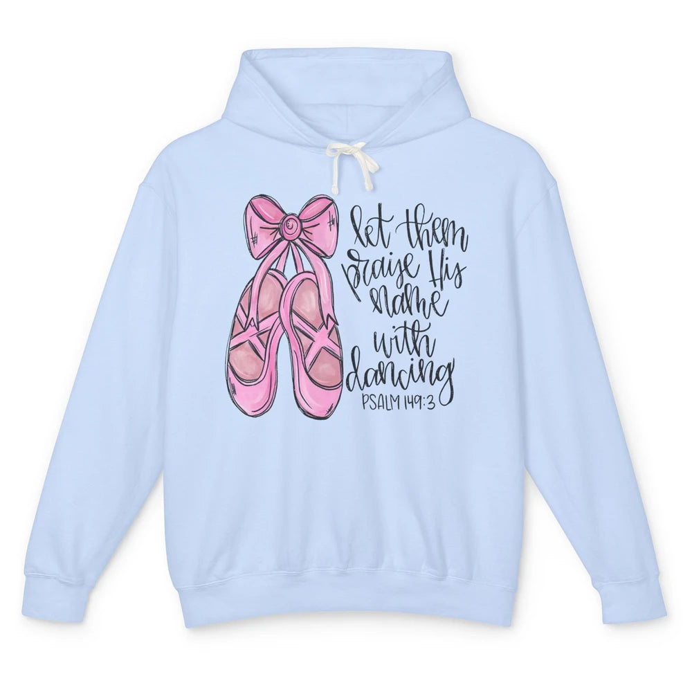 Let Them Praise His Name With Dancing Christian Ballerina Unisex Lightweight Hoodie