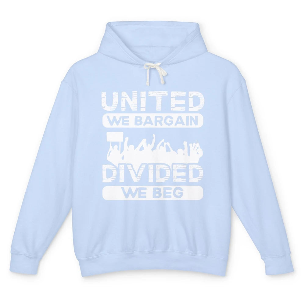 Union United We Bargain Divided We Beg Happy Labor Day Retro Unisex Lightweight Hoodie