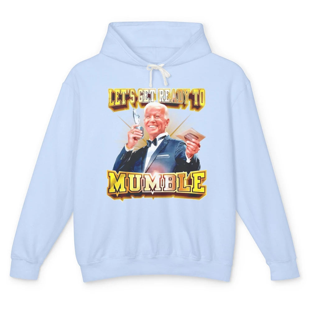 Funny Joe Biden Let's Get Ready To Mumble Anti Liberals Unisex Lightweight Hoodie