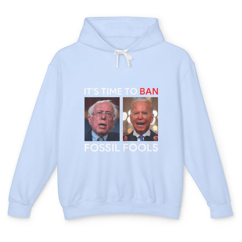 Funny Anti Joe Biden President Time To Ban Fossil Fools Joke Unisex Lightweight Hoodie