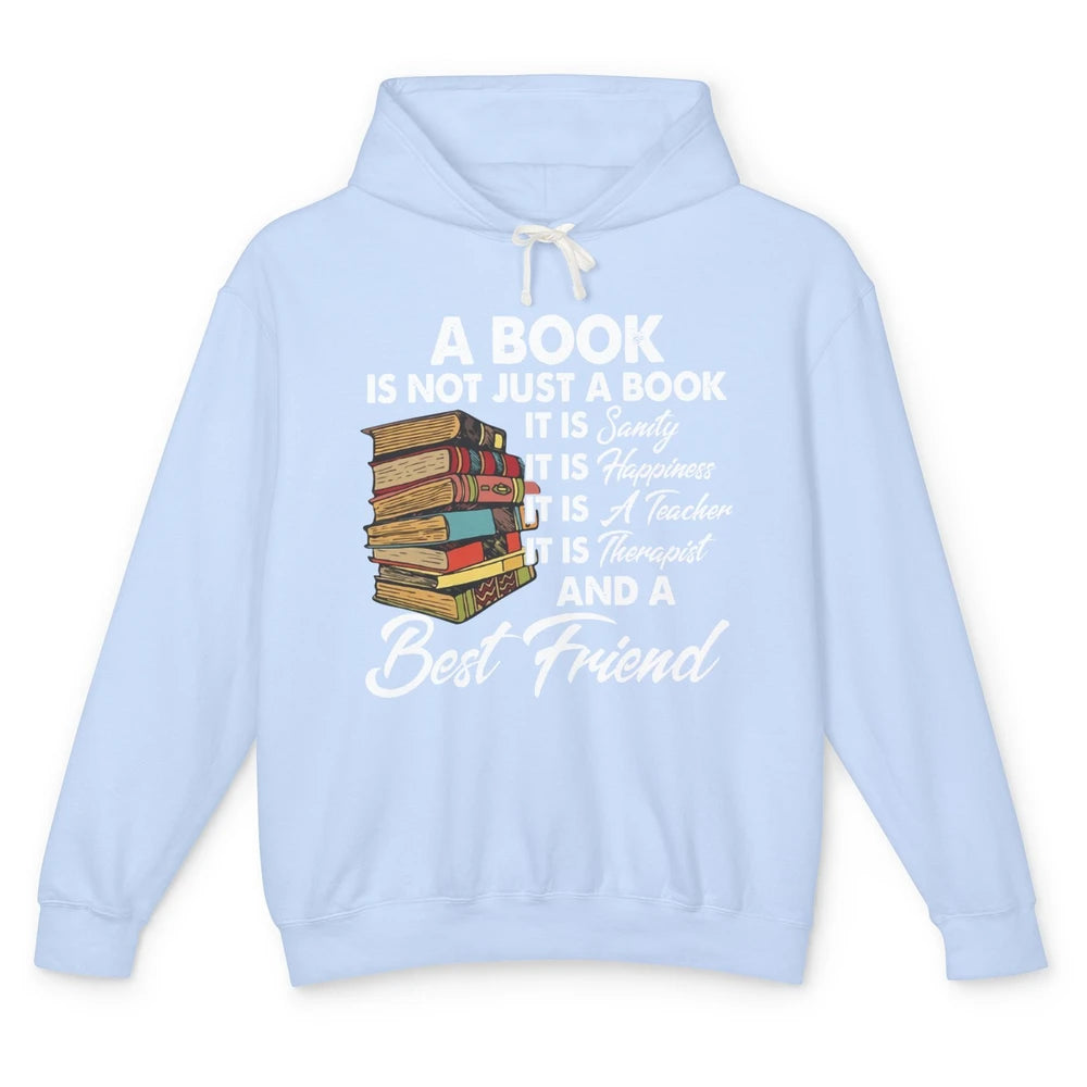 Book Is A Best Friend Sanity Happiness Teacher Reading Lover Unisex Lightweight Hoodie