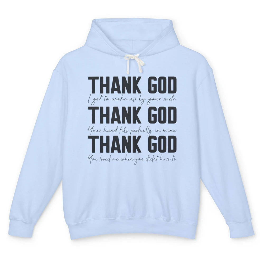 Thank God I Get To Wake Up By Your Side Western Country Unisex Lightweight Hoodie