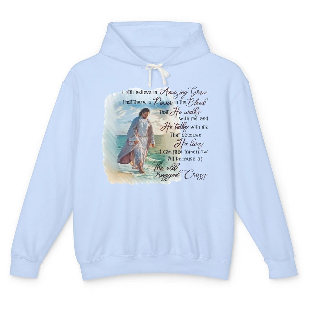 Christian Jesus I Still Believe In Amazing Grace Religious Unisex Lightweight Hoodie