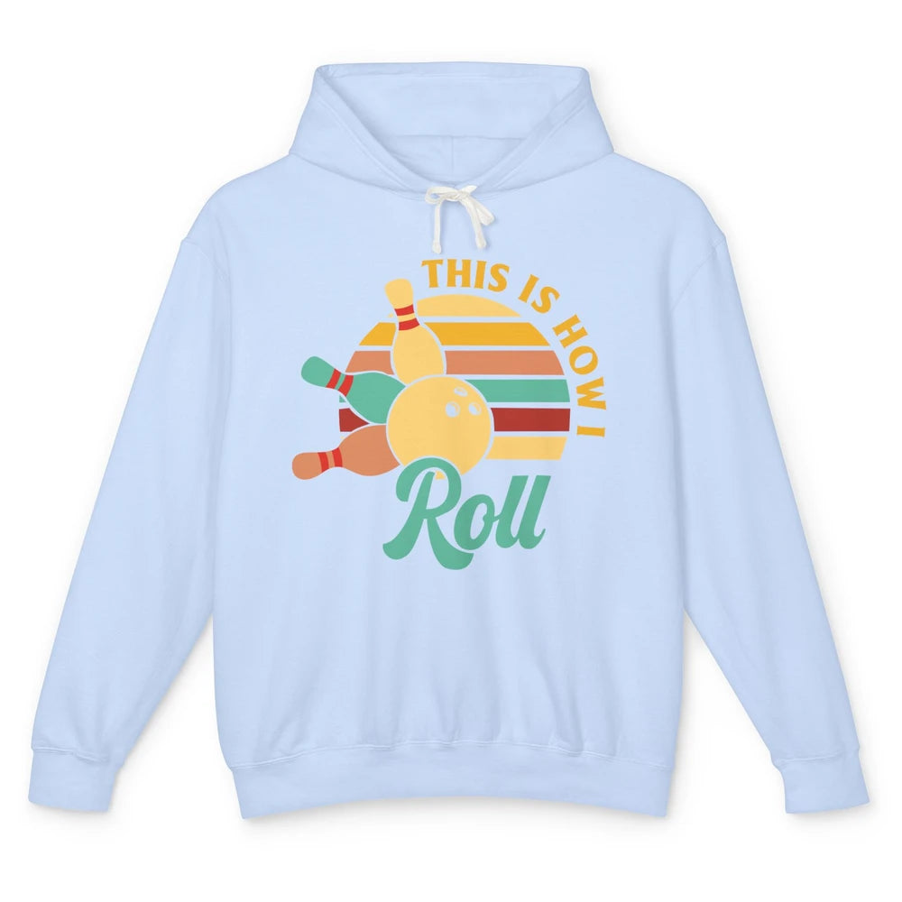 Vintage This is How I Roll Funny Bowling Gifts for Bowler Unisex Lightweight Hoodie