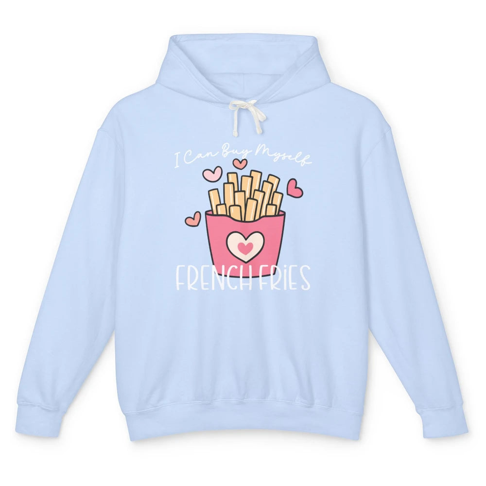 Can Buy Myself French Fries Heart Love Happy Valentines Day Unisex Lightweight Hoodie